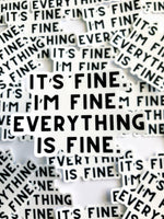 It’s Fine. I’m Fine. Everything Is Fine. Sticker