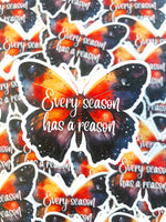 Every Season Has A Reason Sticker