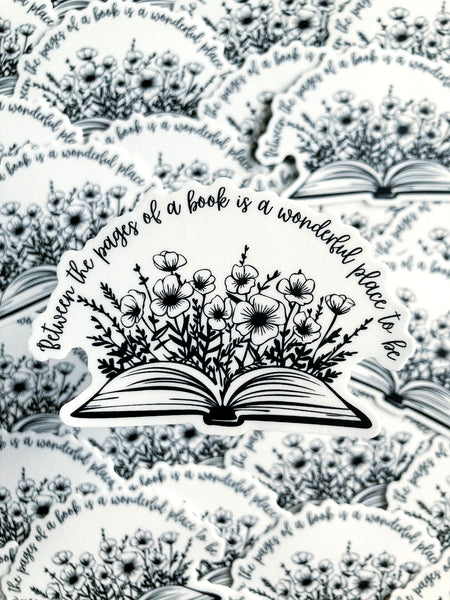 Between The Pages Of A Book Is A Wonderful Place To Be Sticker