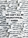 We Can’t All Be Neurotypical, Karen Sticker