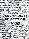 We Can’t All Be Neurotypical, Karen Sticker