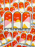 Not All Those Who Wander Are Lost Sticker