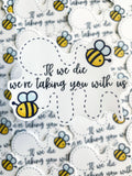 If We Die We’re Taking You With Us Bee Sticker