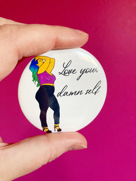 Love Your Damn Self pinback button 2.25”