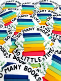 So Many Books So Little Time Sticker