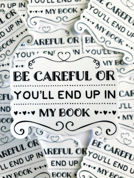 Be Careful Or You’ll End Up On My Book Sticker