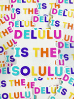 Delulu Is The Solulu Sticker