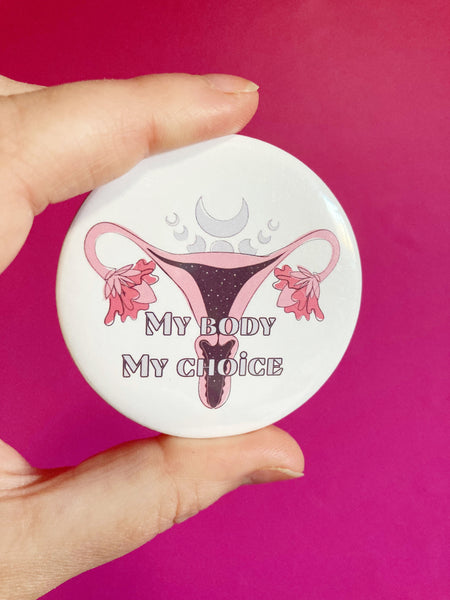 My Body My Choice pinback button 2.25”