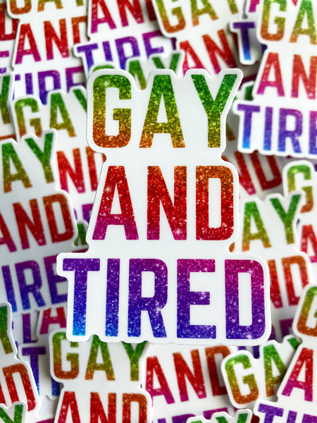 Gay And Tired Sticker