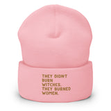 They Didn’t Burn Witches They Burned Women Cuffed Beanie