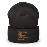 They Didn’t Burn Witches They Burned Women Cuffed Beanie