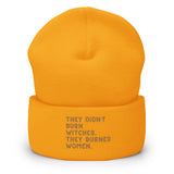 They Didn’t Burn Witches They Burned Women Cuffed Beanie