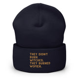 They Didn’t Burn Witches They Burned Women Cuffed Beanie