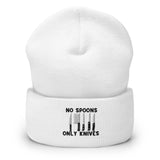 No Spoons Only Knifes Cuffed Beanie