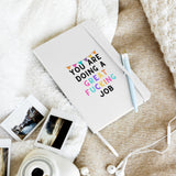 You Are Doing A Great Fucking Job! Hardcover bound notebook