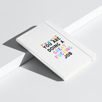 You Are Doing A Great Fucking Job! Hardcover bound notebook