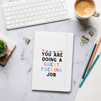 You Are Doing A Great Fucking Job! Hardcover bound notebook