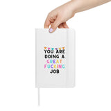 You Are Doing A Great Fucking Job! Hardcover bound notebook