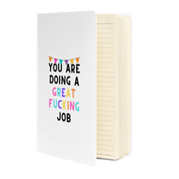 You Are Doing A Great Fucking Job! Hardcover bound notebook