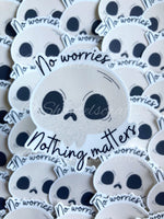 No Worries Nothing Matters Sticker