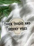 Thick thighs spooky vibes Sticker