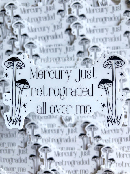 Mercury Just Retrograded All Over Me Sticker