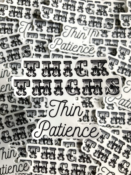 Thick thighs thin patience Sticker