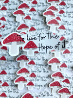 To Live For The Hope Of It Sticker