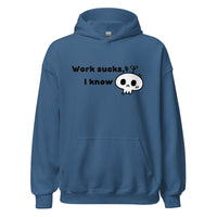 Work Sucks I Know Unisex Hoodie