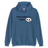 Work Sucks I Know Unisex Hoodie