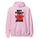 Not Today Jesus Unisex Hoodie