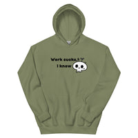 Work Sucks I Know Unisex Hoodie