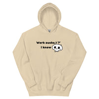 Work Sucks I Know Unisex Hoodie