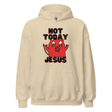 Not Today Jesus Unisex Hoodie