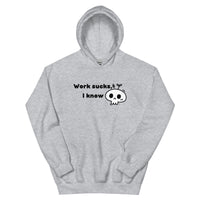 Work Sucks I Know Unisex Hoodie