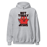 Not Today Jesus Unisex Hoodie