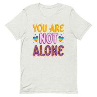 You Are Not Alone Unisex t-shirt