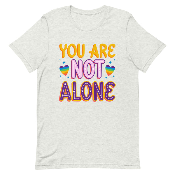 You Are Not Alone Unisex t-shirt