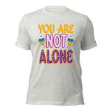 You Are Not Alone Unisex t-shirt