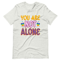 You Are Not Alone Unisex t-shirt