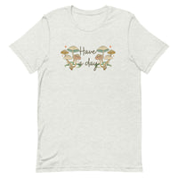 Have A Day Unisex t-shirt