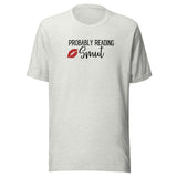 Probably Reading Smut Unisex t-shirt