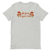 Be Kind To Your Mind Unisex t-shirt