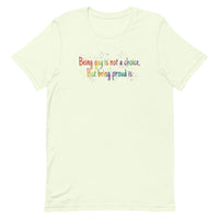 Being gay is not a choice but being proud is Unisex t-shirt