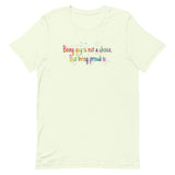 Being gay is not a choice but being proud is Unisex t-shirt