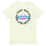 But Will They Pay My Bills Unisex t-shirt