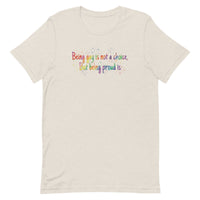 Being gay is not a choice but being proud is Unisex t-shirt