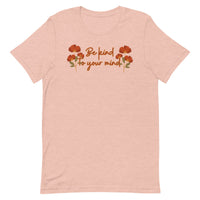 Be Kind To Your Mind Unisex t-shirt