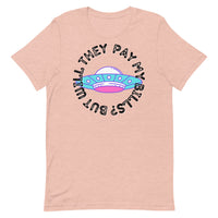 But Will They Pay My Bills Unisex t-shirt