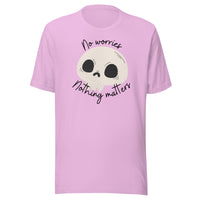 No Worries Nothing Matters Unisex t-shirt